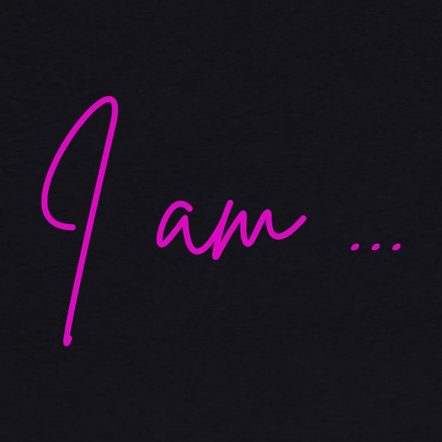 I am ... by Mainey Magic